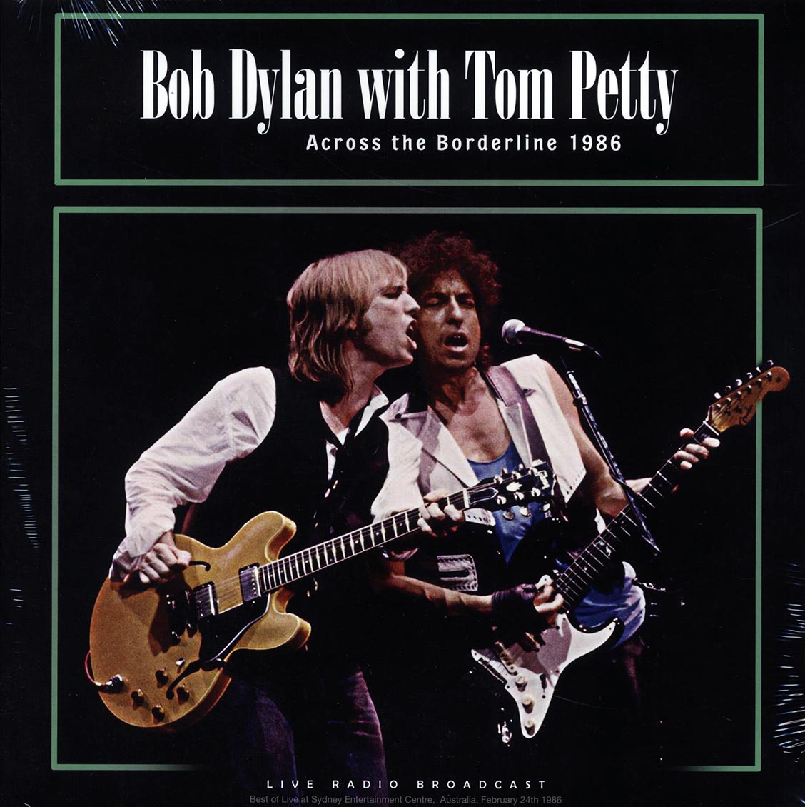 Bob Dylan, Tom Petty - Across The Borderline 1986: Sydney Entertainment Centre, Australia, February 24th 1986