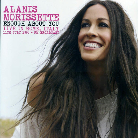 Alanis Morissette - Enough About You: Live In Rome, Italy, 11th July 1996